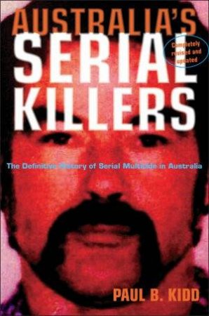 Australia's Serial Killers - 2 Ed by Paul B Kidd