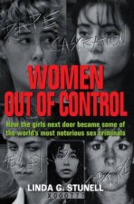 Women Out Of Control How The Girls Next Door Became Some Of The Worlds Most Notorious Sex Criminals