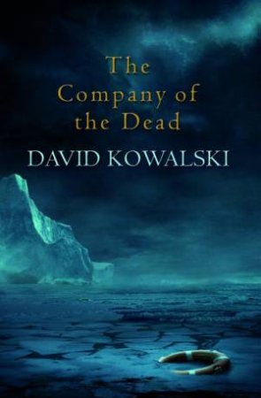 The Company of the Dead by David Kowalski