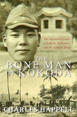 The Bone Man of Kokoda by Charles Happell