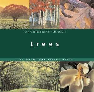 Trees: The Macmillan Visual Guide by Tony Rodd & Jennifer Stackhouse