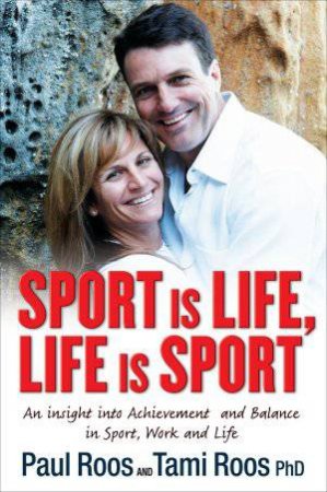 Sport is Life, Life is Sport by Paul & Tami Roos