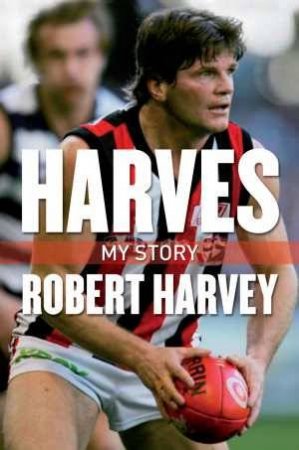 Harves: My Story by Robert Harvey