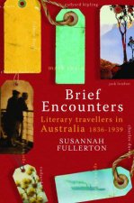 Brief Encounters Literary Travellers in Australia 18361939