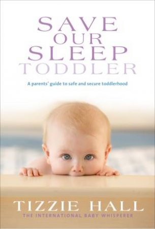 Save Our Sleep: Toddler by Tizzie Hall