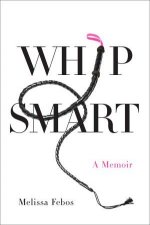 Whip Smart A Memoir