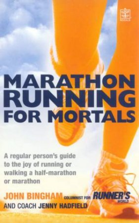 Marathon Running For Mortals by John Bingham