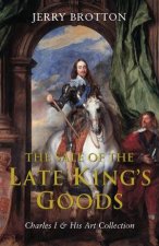 The Sale Of The Late Kings Goods Charles I And His Art Collection
