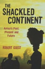 The Shackled Continent Africas Past Present And Future