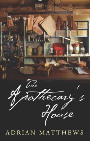The Apothecary's House by Adrian Mathews