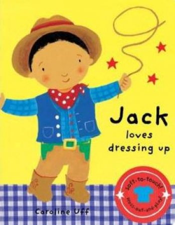 Jack Loves Dressing Up by Caroline Uff