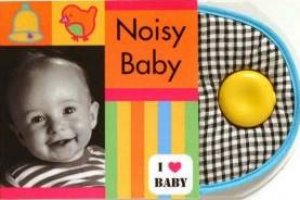 I Love Baby: Noisy Baby by Sandra Lousada