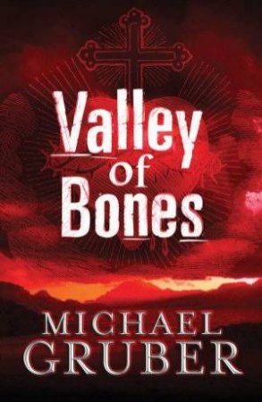 Valley Of Bones by Michael Gruber
