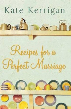Recipes For A Perfect Marriage by Kate Kerrigan