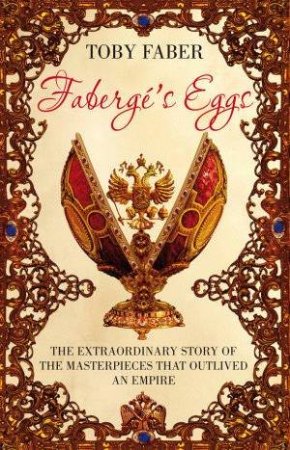 Faberge's Eggs by Toby Faber