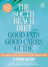 The South Beach Diet Good Fats Good Carbs Guide