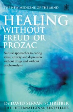 Healing Without Freud Or Prozac by David Servan-Schreiber