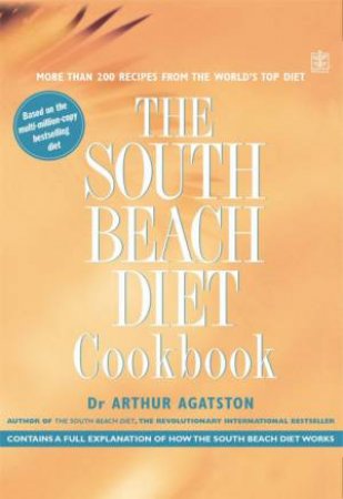 The South Beach Diet Cookbook by Dr Arthur Agatston