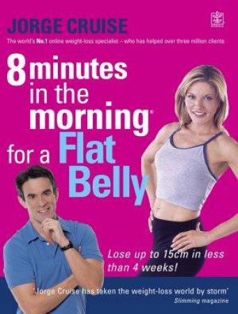 8 Minutes In The Morning For A Flat Belly by Jorge Cruise