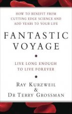 Fantastic Voyage Live Long Enough To Live Forever