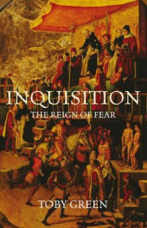 Inquisition: The Reign of Fear by Toby Green