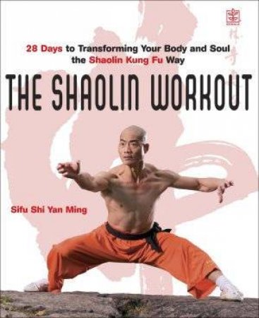The Shaolin Workout by Sifu Shi Yanming