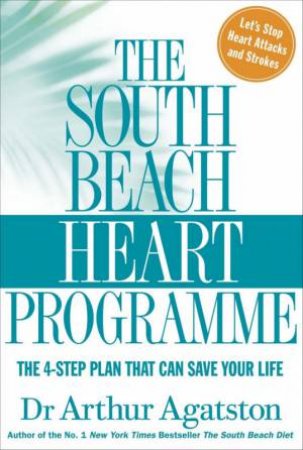 The South Beach Heart Programme by Dr Arthur Agatston