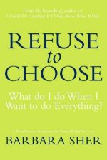 Refuse To Choose What Do I Do When I Want To Do Everthing