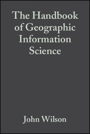 The Handbook of Geographic Information Science by John P. Wilson & A. Stewart Fotheringham
