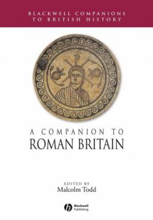 A Companion to Roman Britain by Malcolm Todd