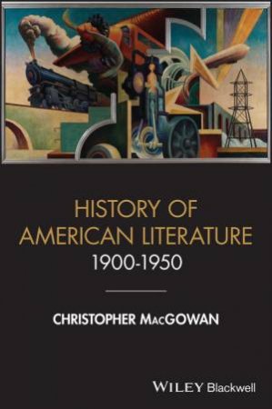 A History of American Literature 1900 - 1950 by Christopher MacGowan