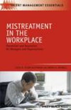 Mistreatment in the Workplace Prevention and Resolution for Managers and Organizations