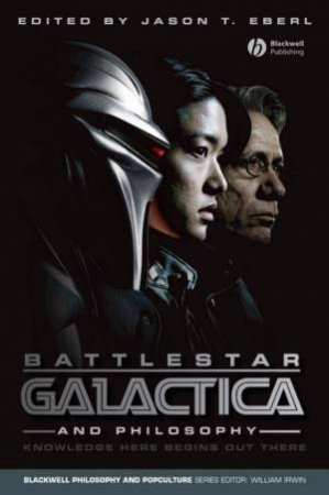 Battlestar Galactica and Philosophy by Various