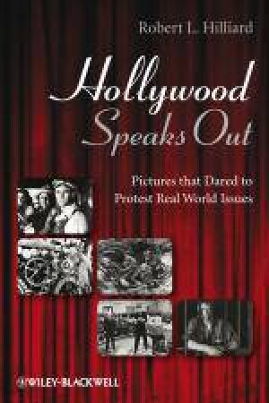 Hollywood Speaks Out: Pictures That Dared to Protest Real World Issues by Robert L Hilliard