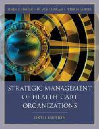 Strategic Management of Health Care Organizations by Jack Duncan, et al
