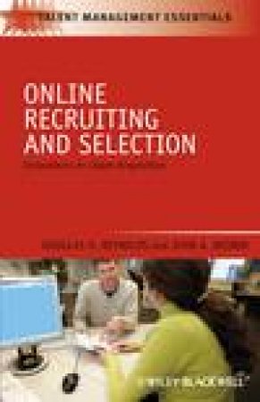 Online Recruiting and Selection: Innovations in Talent Acquisition by Doug Reynolds & John Weiner