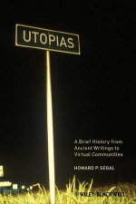 Utopias A Brief History From Ancient Writings to Virtual Communities
