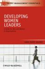 Developing Women Leaders A Guide for Men and Women in Organisations