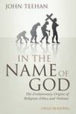 In the Name of God The Evolutionary Origins of  Religious Ethics and Violence