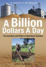 Billion Dollars A Day The Economics and Politics of Agricultural Subsidies