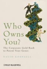 Who Owns You The Corporate Gold Rush to Patent Your Genes