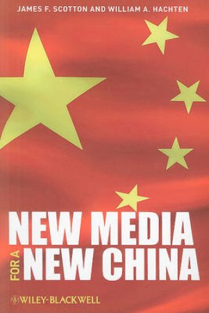 New Media for a New China by James F. Scotton & William A. Hachten
