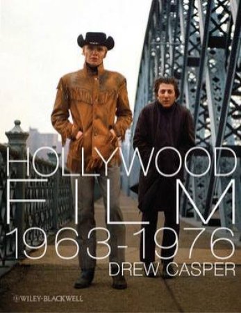 Hollywood Film 1963-1976 by Drew Casper