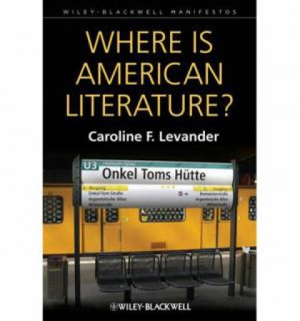 Where Is American Literature? by Caroline F. Levander