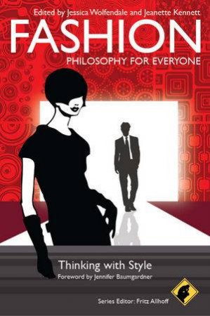 Fashion-philosophy for Everyone - Thinking with   Style by Fritz Allhoff