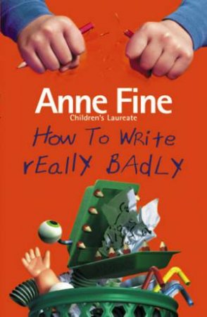 How To Write Really Badly by Anne Fine