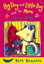 Blue Bananas Big Dog And Little Dog Visit The Moon