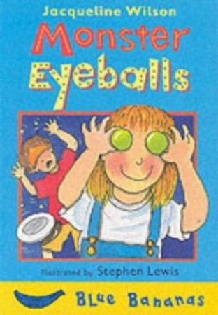 Blue Bananas: Monster Eyeballs by Jacqueline Wilson