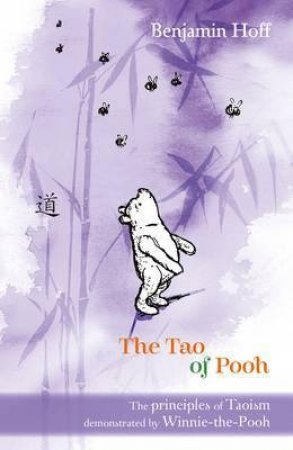 The Tao Of Pooh by Benjamin Hoff
