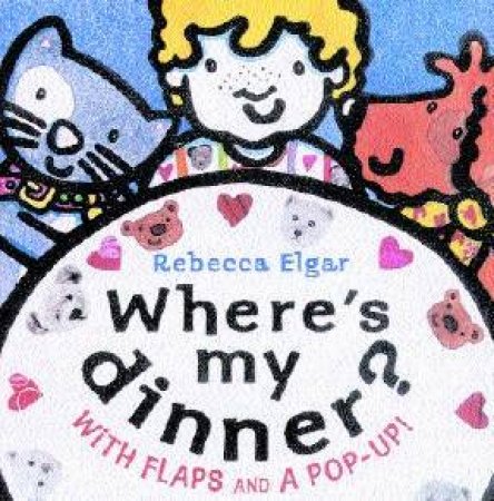 Where's My Dinner? by Rebecca Elgar